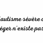 Lire la suite à propos de l’article Autisme sévère – l’inclusion impossible ?