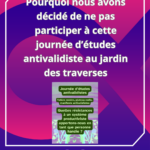 Lire la suite à propos de l’article Pourquoi nous avons décidé de ne pas participer à cette journée d’études antivalidiste du 17 juin au jardin des traverses