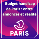 Lire la suite à propos de l’article Budget handicap de Paris : entre annonces et réalité